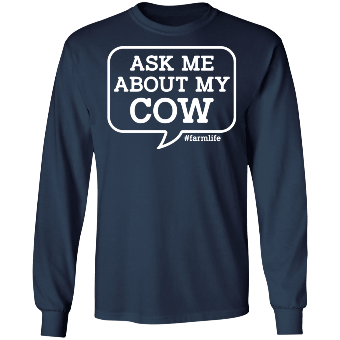 Ask Me About My Cow Funny Farming Long Sleeve T-Shirt