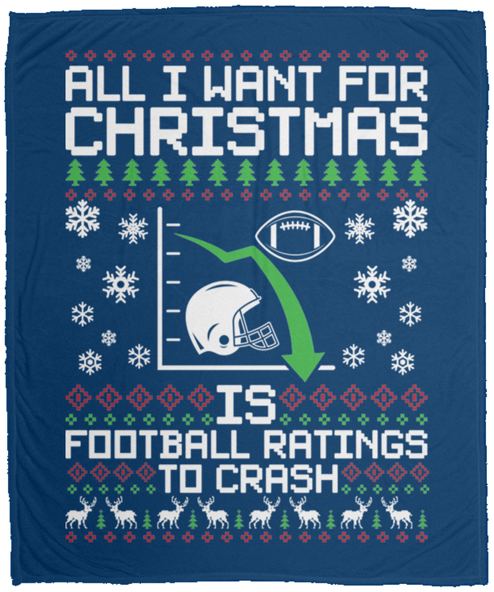 All I Want For Christmas Is Football Ratings To Crash Fleece Blanket - 50x60