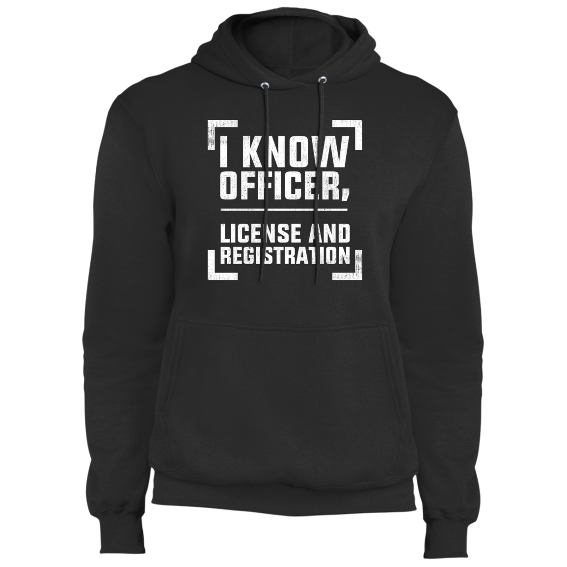 I Know Officer, License and Registration Pullover Hoodie