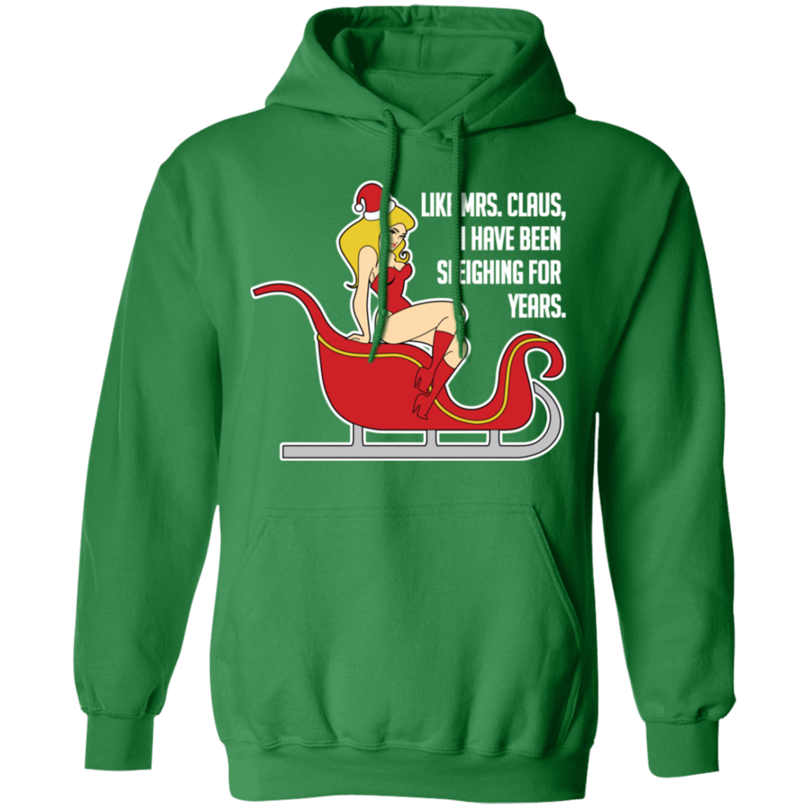 Like Mrs. Claus, I Have Been Sleighing For Years Christmas Hoodie