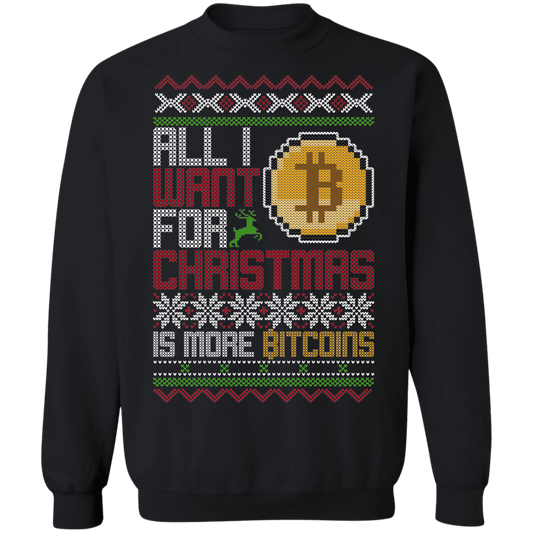 All I Want For Christmas Is More Bitcoins BTC Cryptocurrency Christmas Party Crewneck Sweatshirt