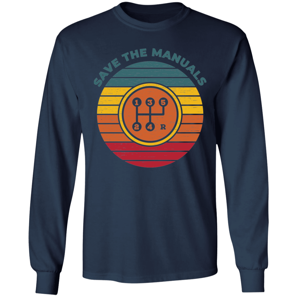 Save The Manuals 5 Speed Stick Shift Long Sleeve T-Shirt