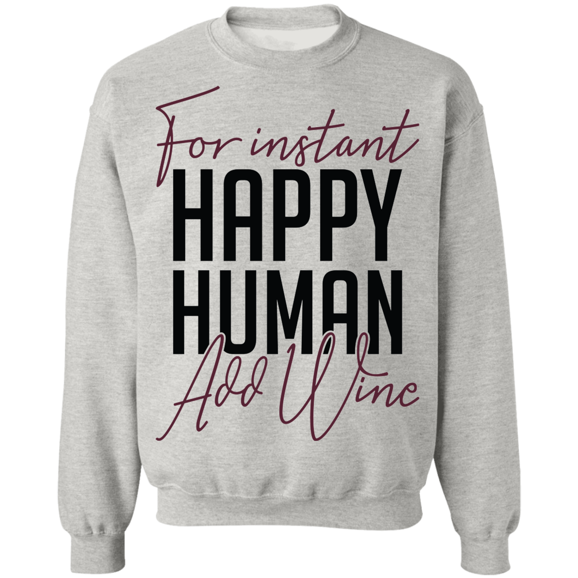 For Instant Happy Human Add Wine Women's Crewneck Sweatshirt