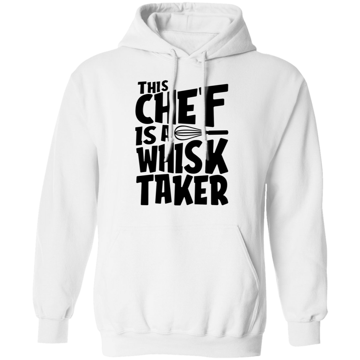 This Chef Is A Whisk Taker Funny Pullover Hoodie
