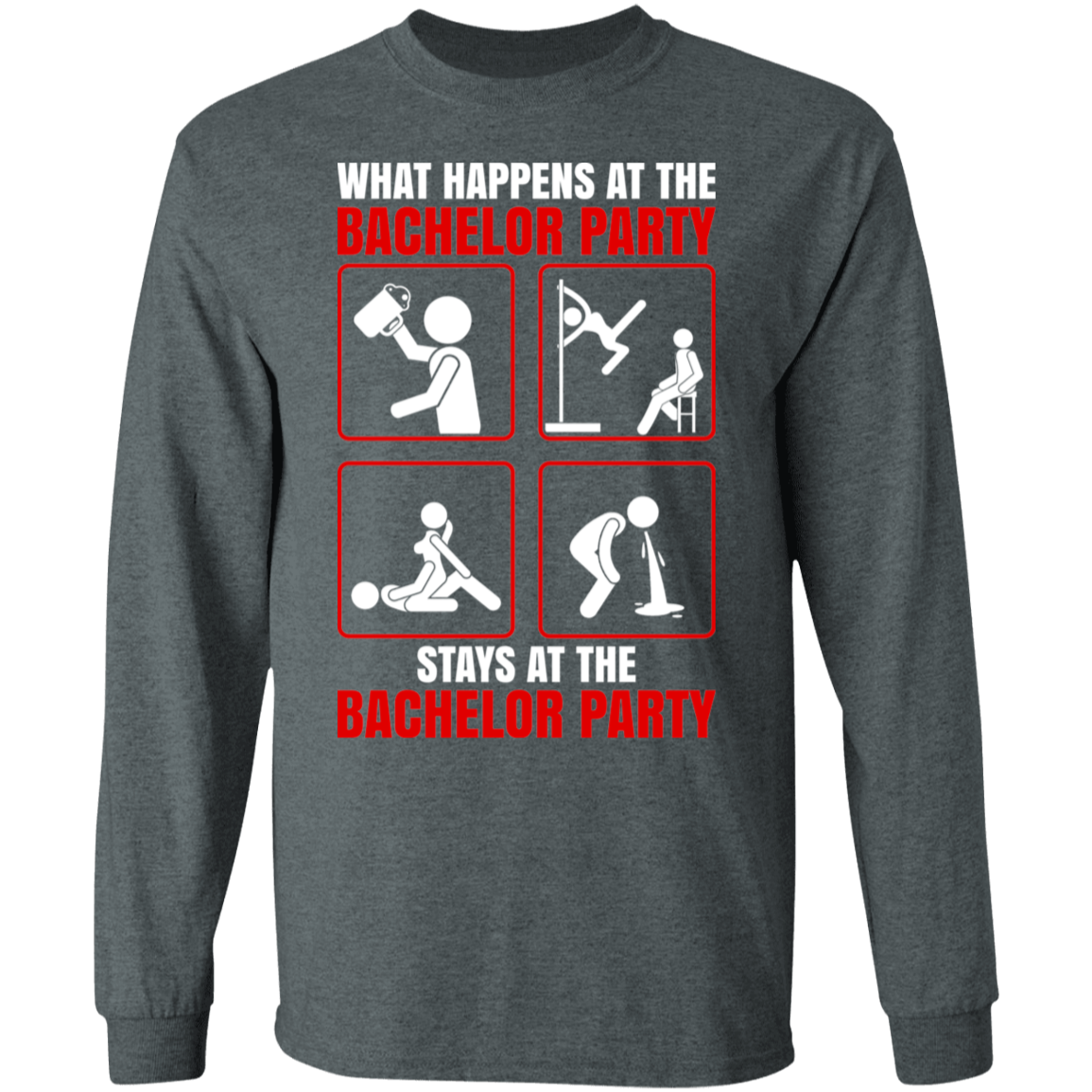 What Happens At The Bachelor Party Stays Funny Long Sleeve T-Shirt