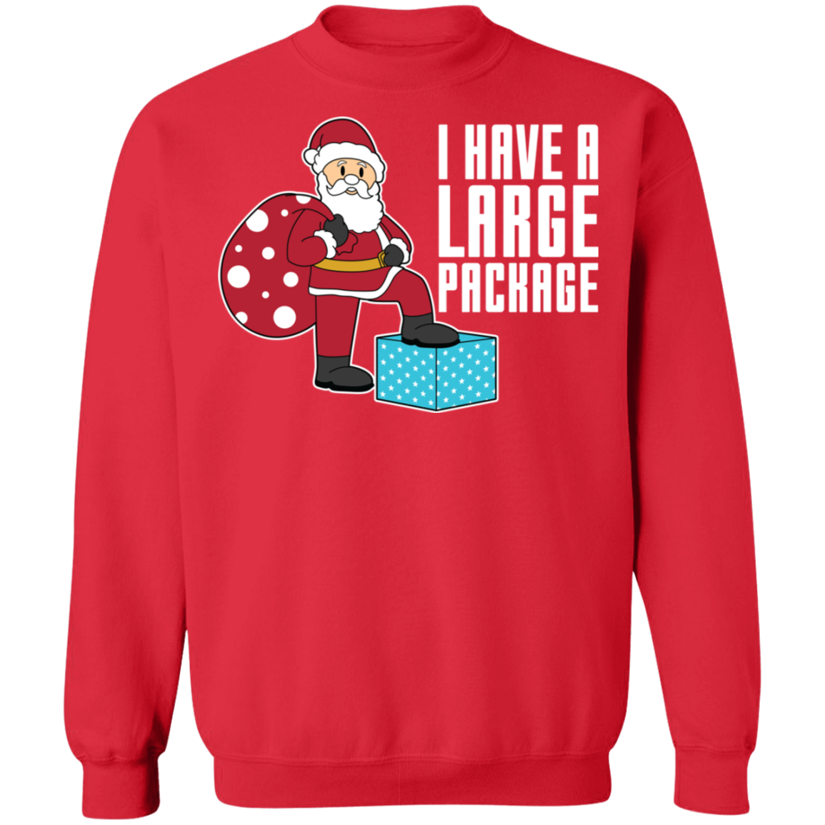 Funny Santa I Have A Large Package Christmas Crewneck Sweatshirt