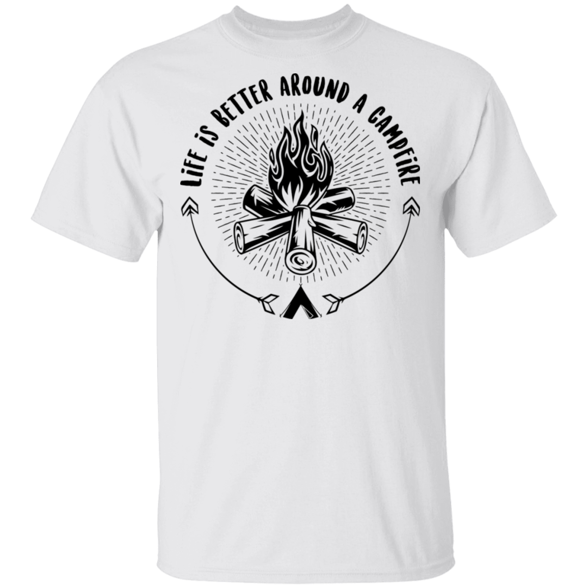 Life Is Better Around A Campfire Camping T-Shirt