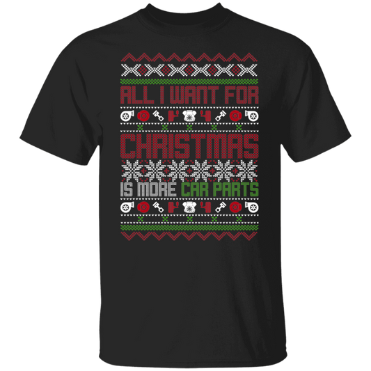 All I Want For Christmas Is More Car Parts Turbo Auto Christmas Party T-Shirt