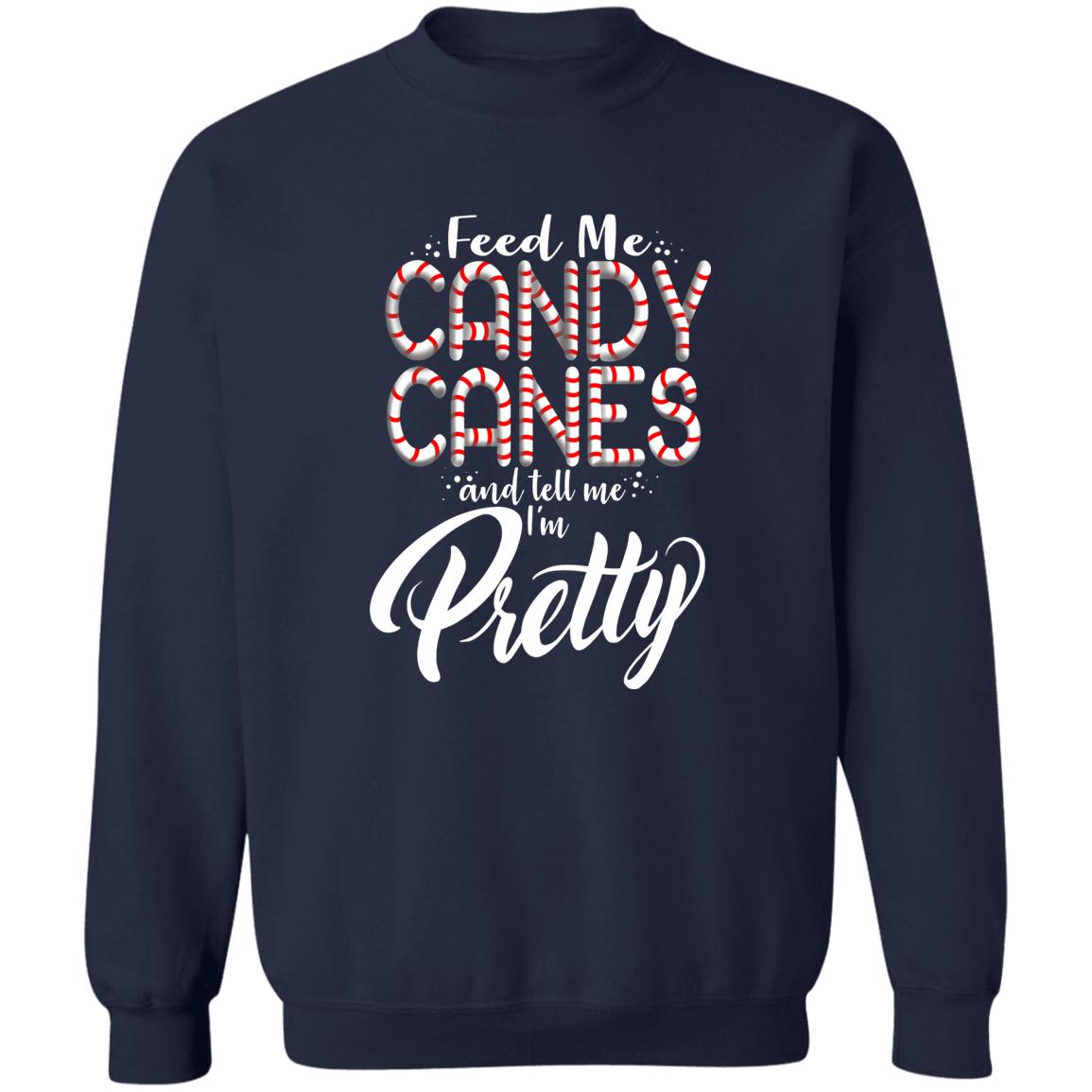Feed Me Candy Canes and Tell Me I'm Pretty Funny Christmas Crewneck Sweatshirt