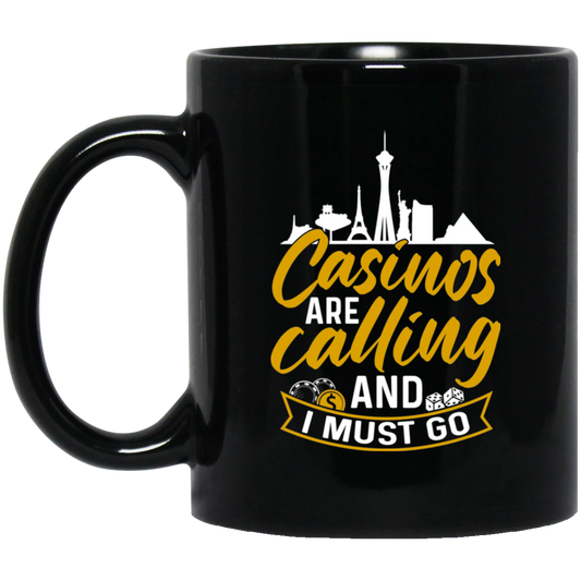Casinos Are Calling And I Must Go Las Vegas 11 oz. Black Mug Cup