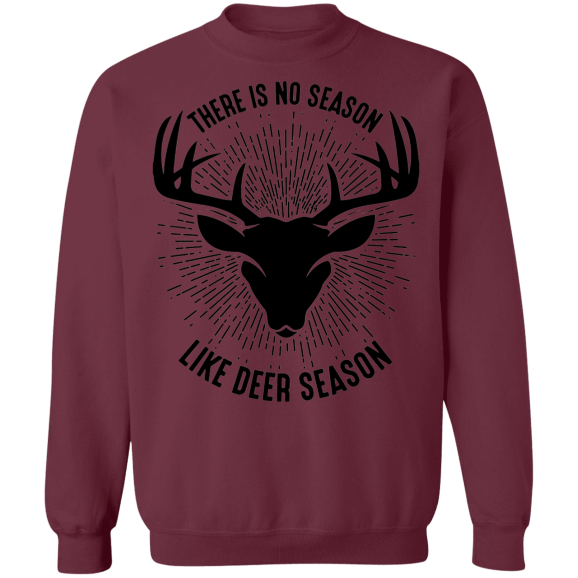 There Is No Season Like Deer Season Hunting Crewneck Sweatshirt