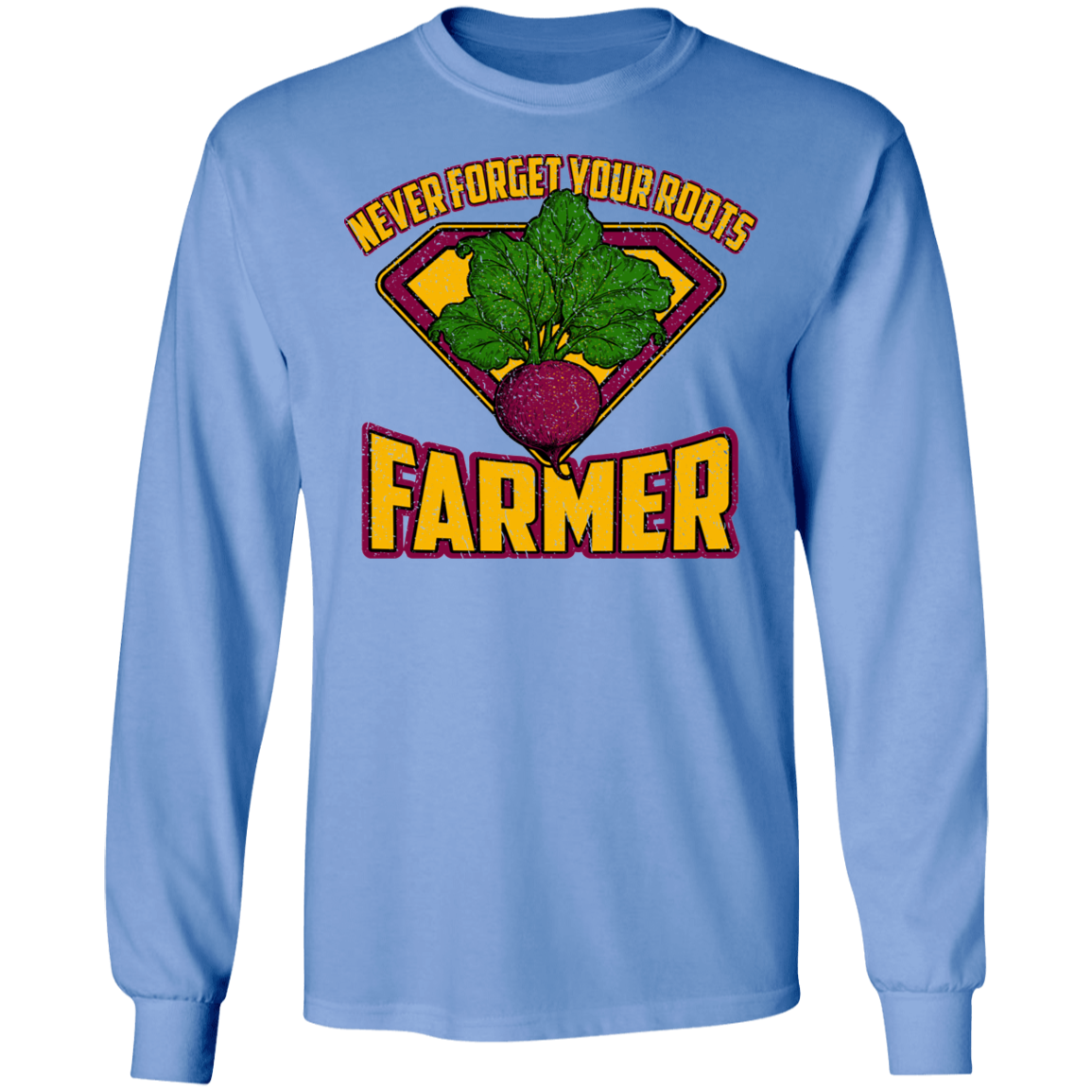 Never Forget Your Roots Farmer Long Sleeve T-Shirt