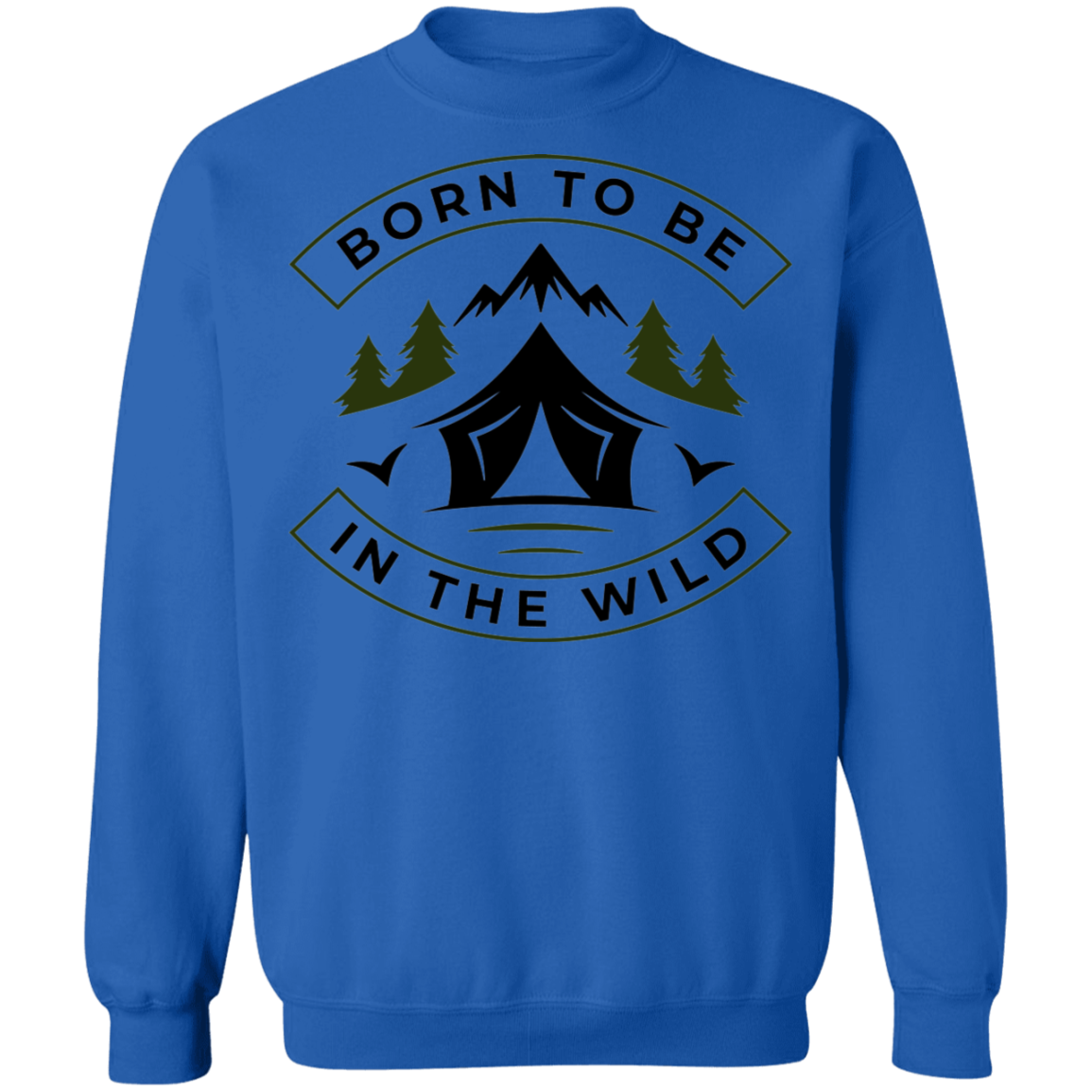 Born To Be In The Wild Camping Crewneck Sweatshirt