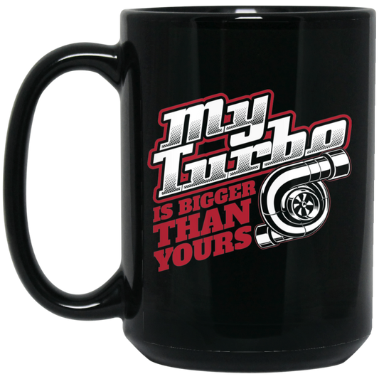 Wheel Spin Addict 15 oz Mug, My Turbo Is Bigger Than Yours Boosted Black Mug