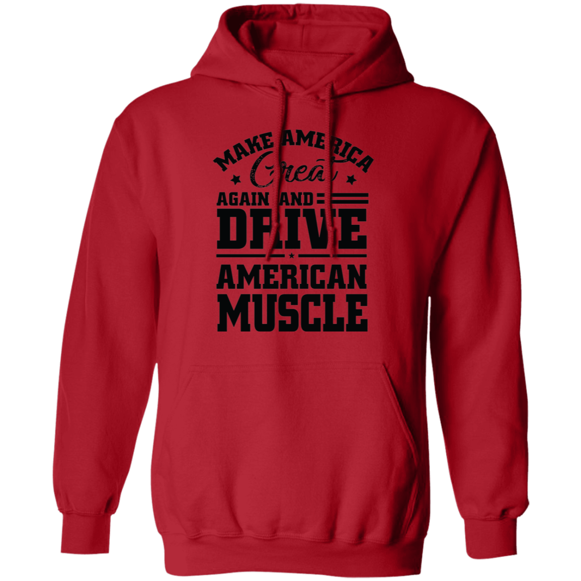 Make America Great Again and Drive American Muscle Pullover Hoodie