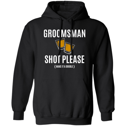 Bachelor Party Funny Groomsman Shot Please Hoodie