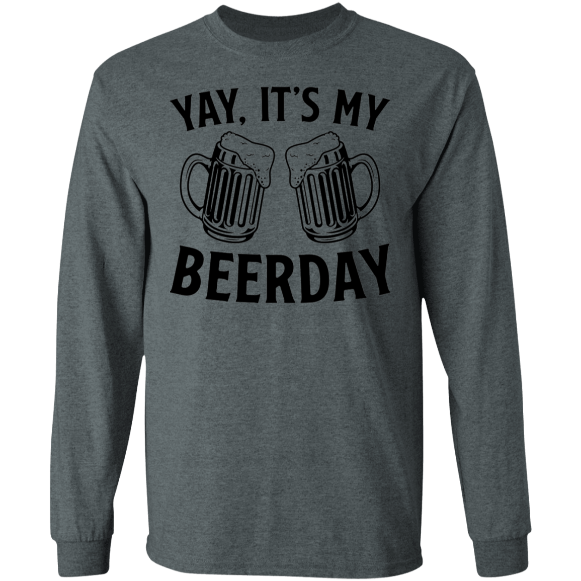 Yay, It's My Beerday Birthday Long Sleeve T-Shirt