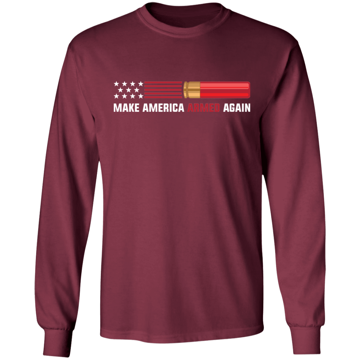 12 Gauge Make American Armed Again Bullet Flag Long Sleeve T-Shirt