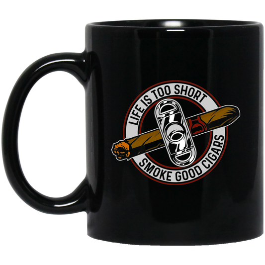 Life Is Too Short Smoke Good Cigars 11 oz. Black Mug Cup