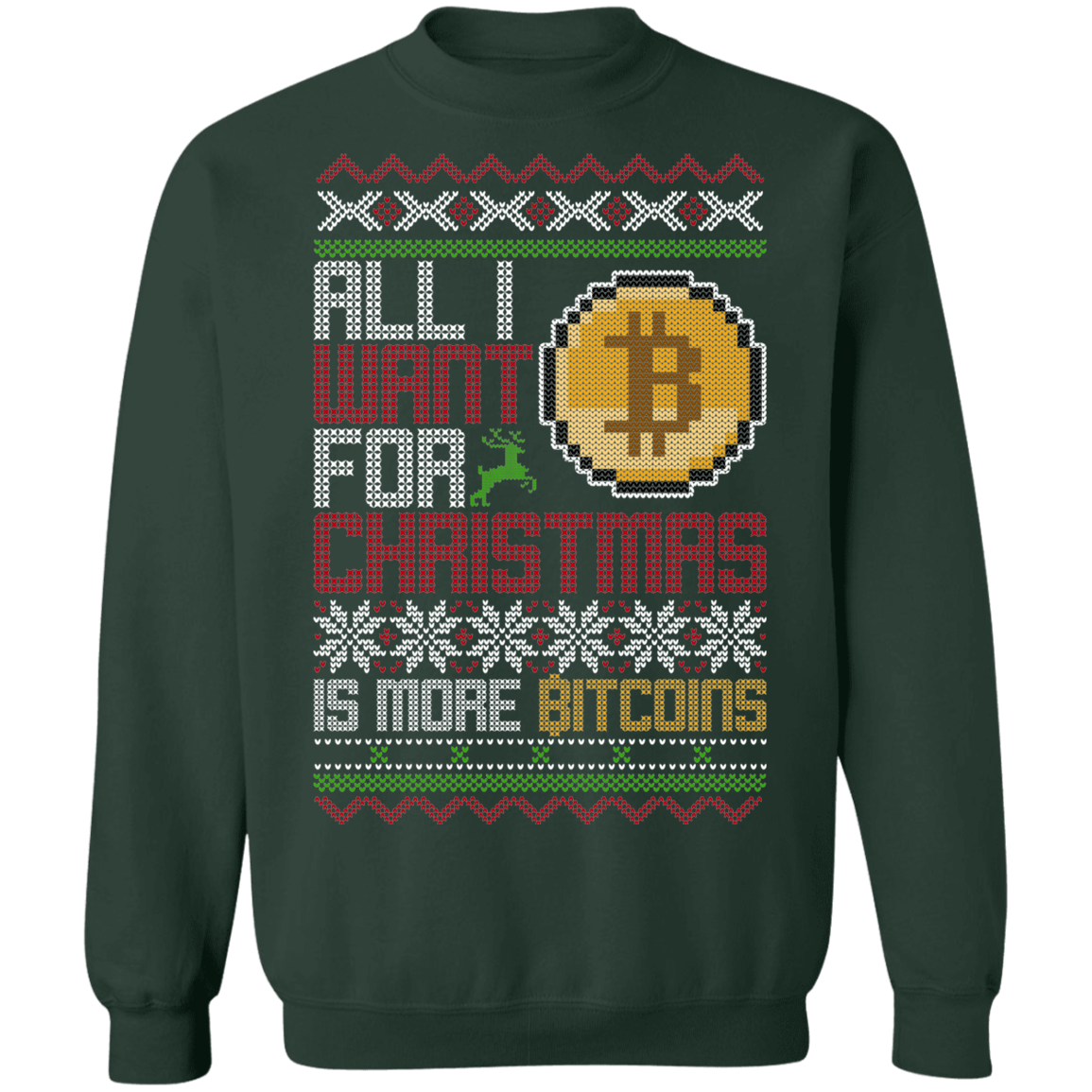 All I Want For Christmas Is More Bitcoins BTC Cryptocurrency Christmas Party Crewneck Sweatshirt