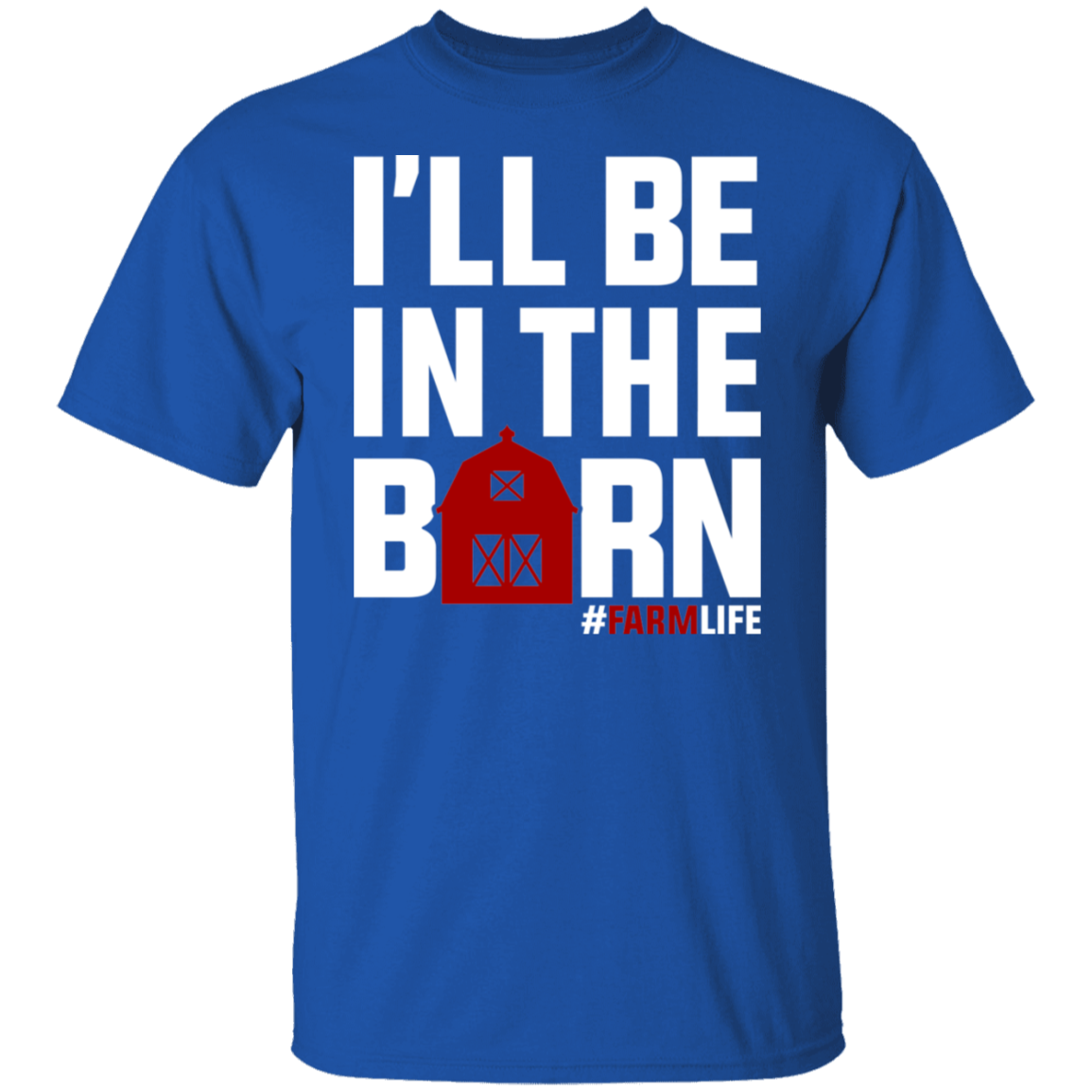 I'll Be In The Barn Funny Farming T-Shirt