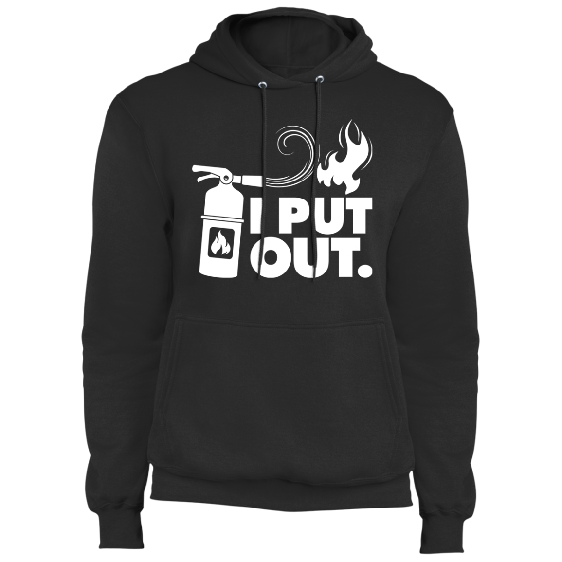I Put Out Fires Funny Pullover Hoodie