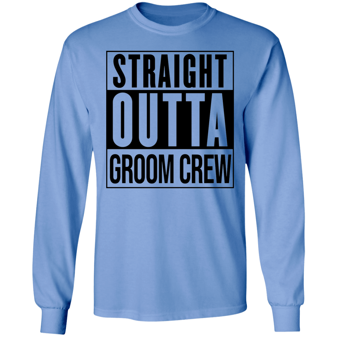 Straight Outta Groom Crew Wedding Bachelor Party Long Sleeve T-Shirt