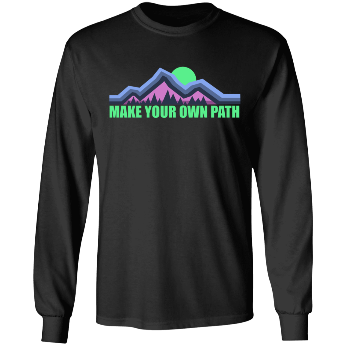 Make Your Own Path Hiking Camping Nature Long Sleeve T-Shirt