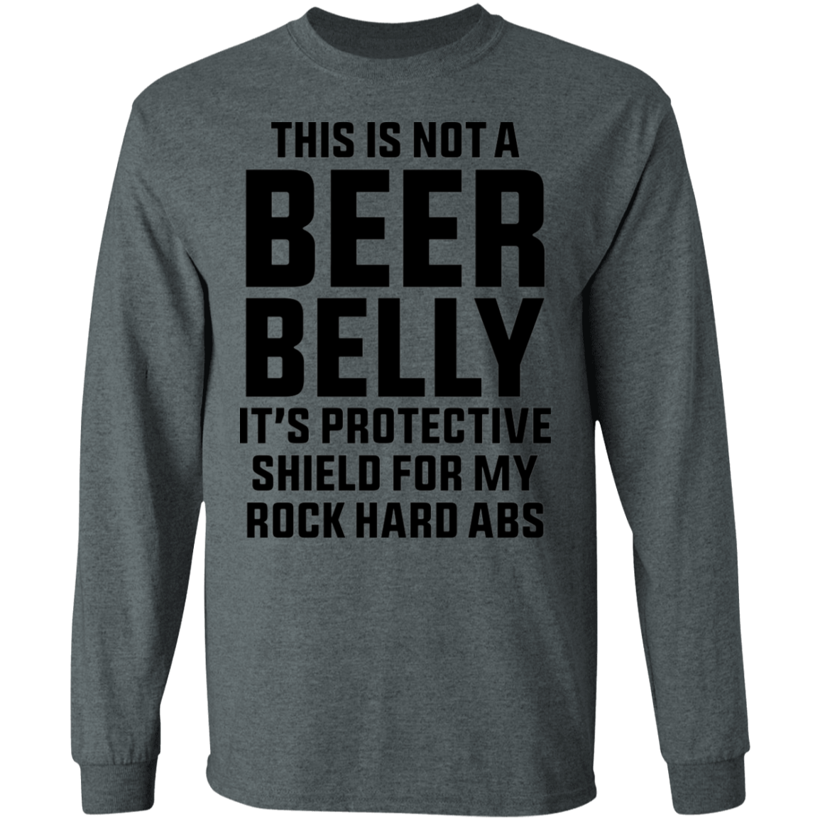 This Is Not A Beer Belly It's Protective Shield Long Sleeve T-Shirt