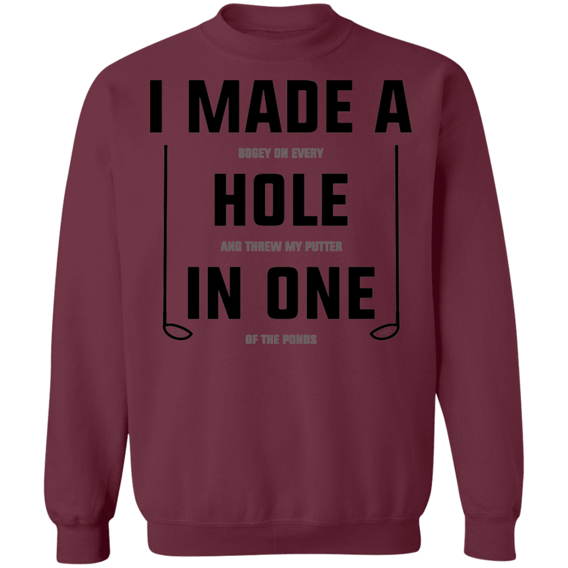 I Made A Hole In One Funny Golf Crewneck Sweatshirt