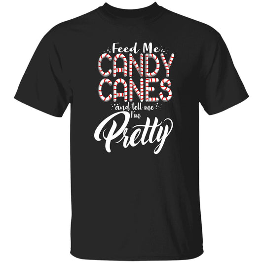 Feed Me Candy Canes and Tell Me I'm Pretty Funny Christmas T-Shirt