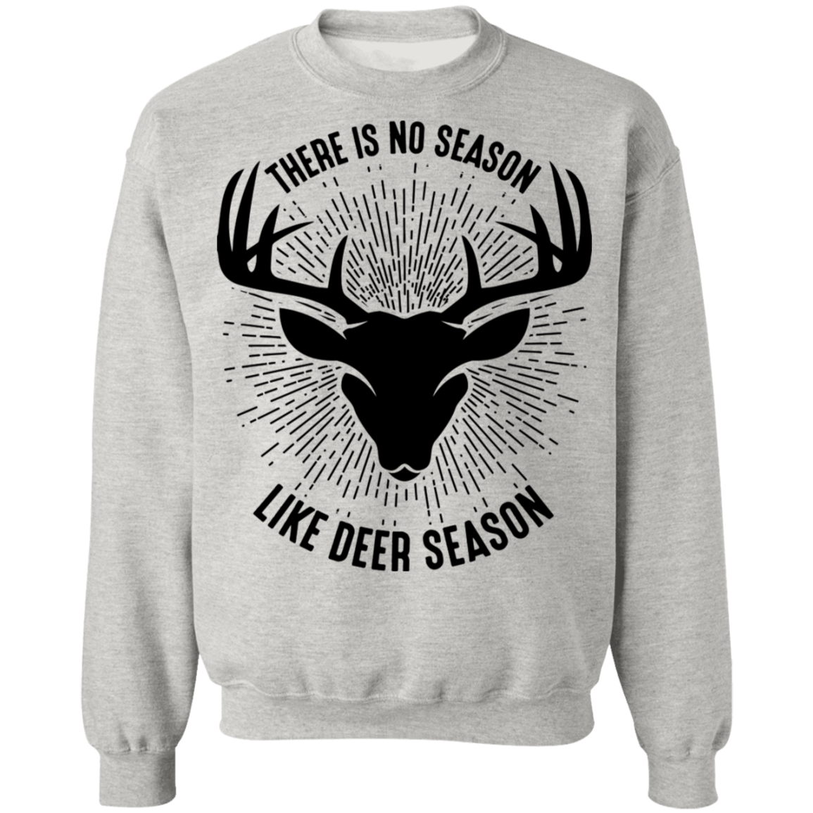There Is No Season Like Deer Season Hunting Crewneck Sweatshirt