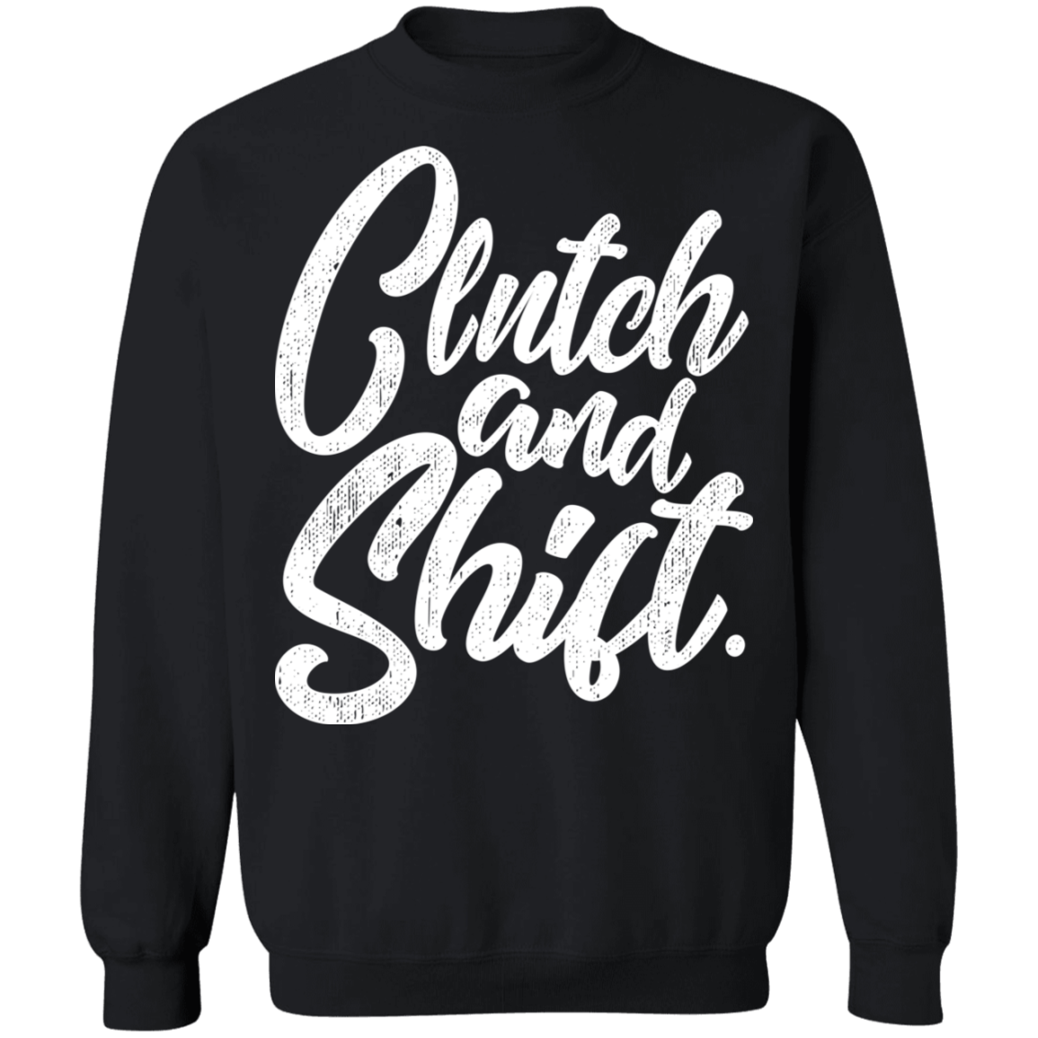 Clutch and Shift Manual Stick Shift Racing Crewneck Sweatshirt