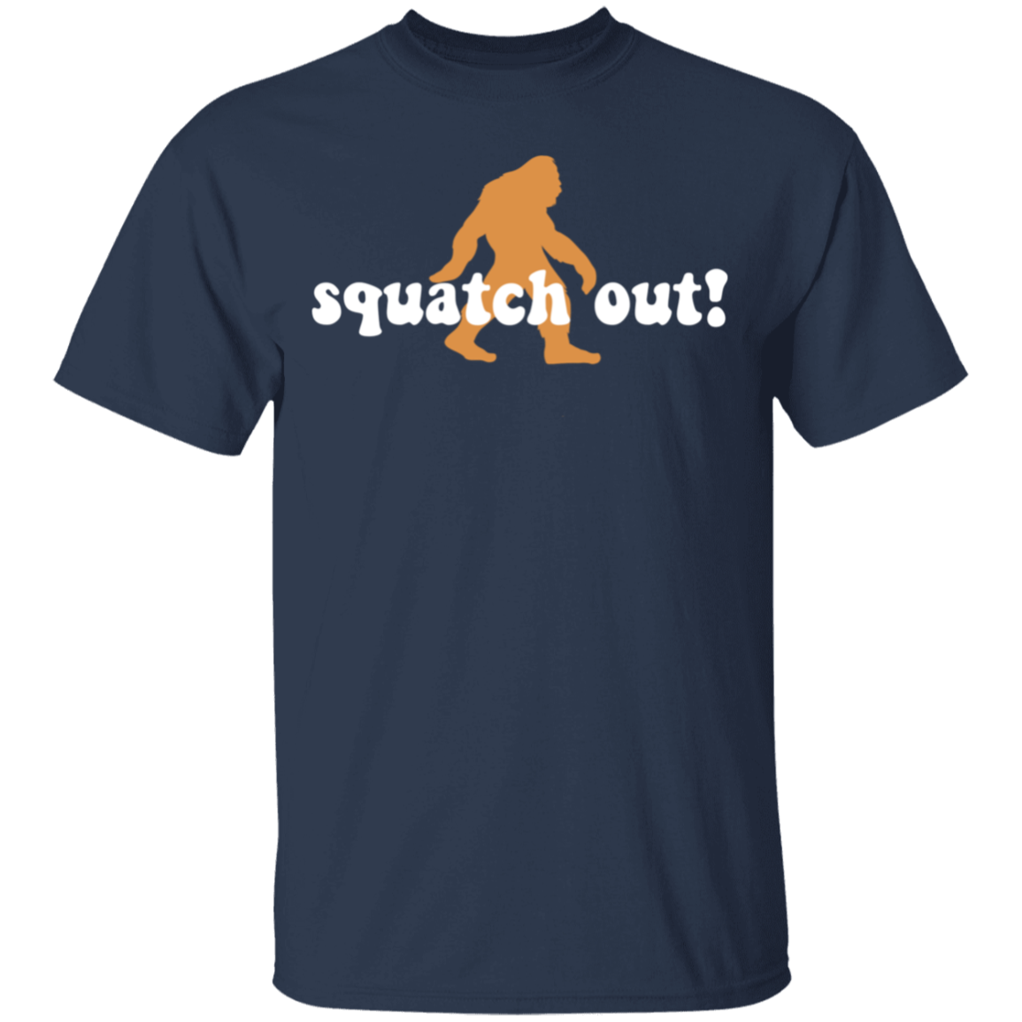 Squatch Out! Funny Sasquatch T-Shirt