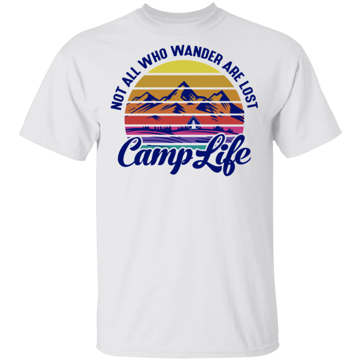 Not All Who Wander Are Lost Camp Life Camping T-Shirt