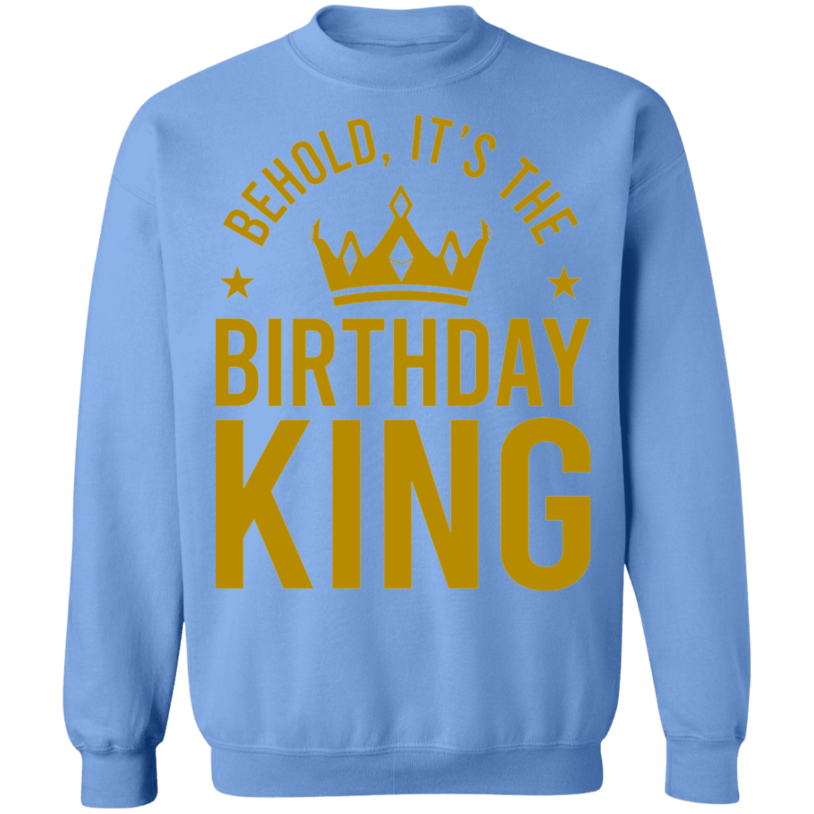 Behold, It's The Birthday King Crewneck Sweatshirt