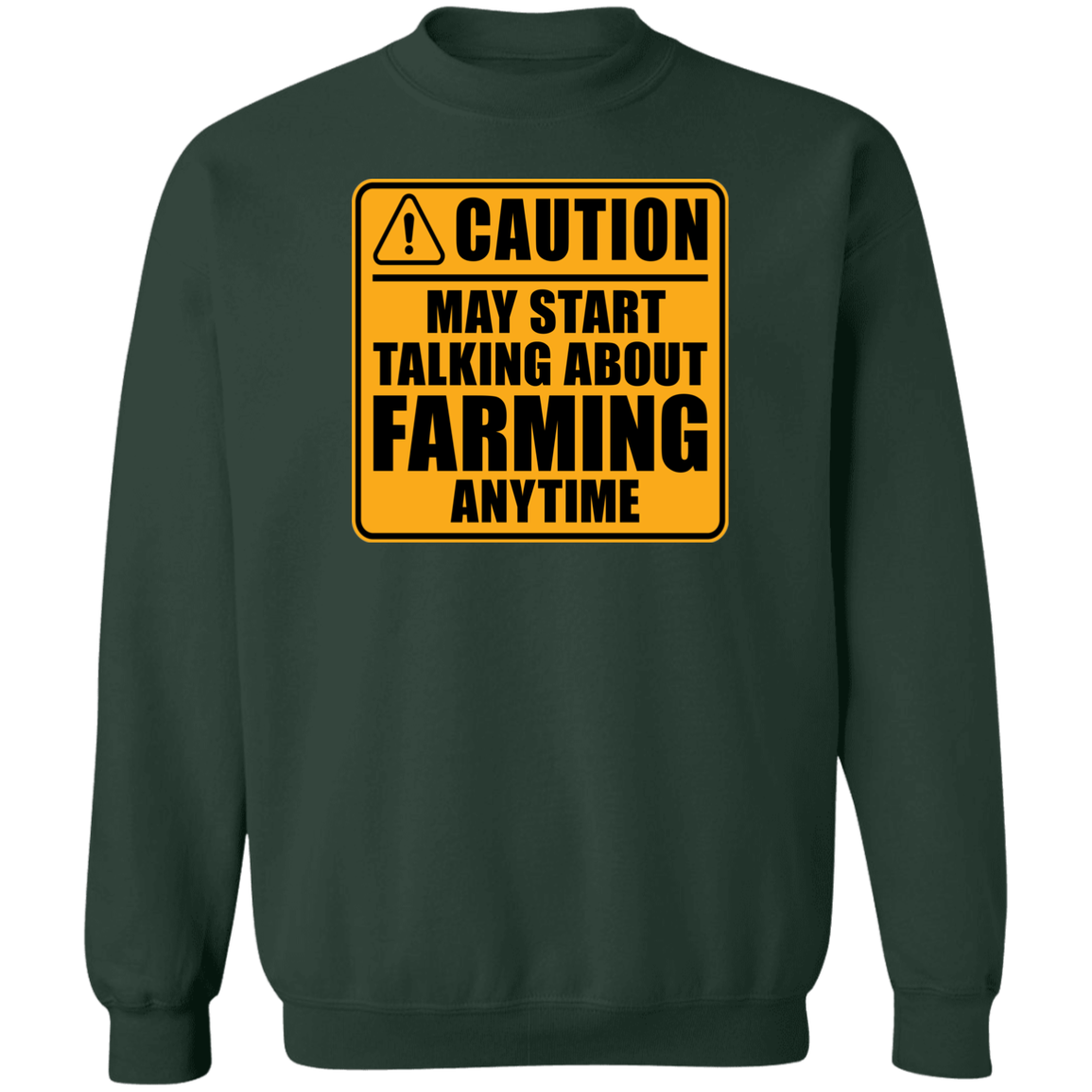 Caution May Start Talking About Farming Anytime Funny Crewneck Sweatshirt
