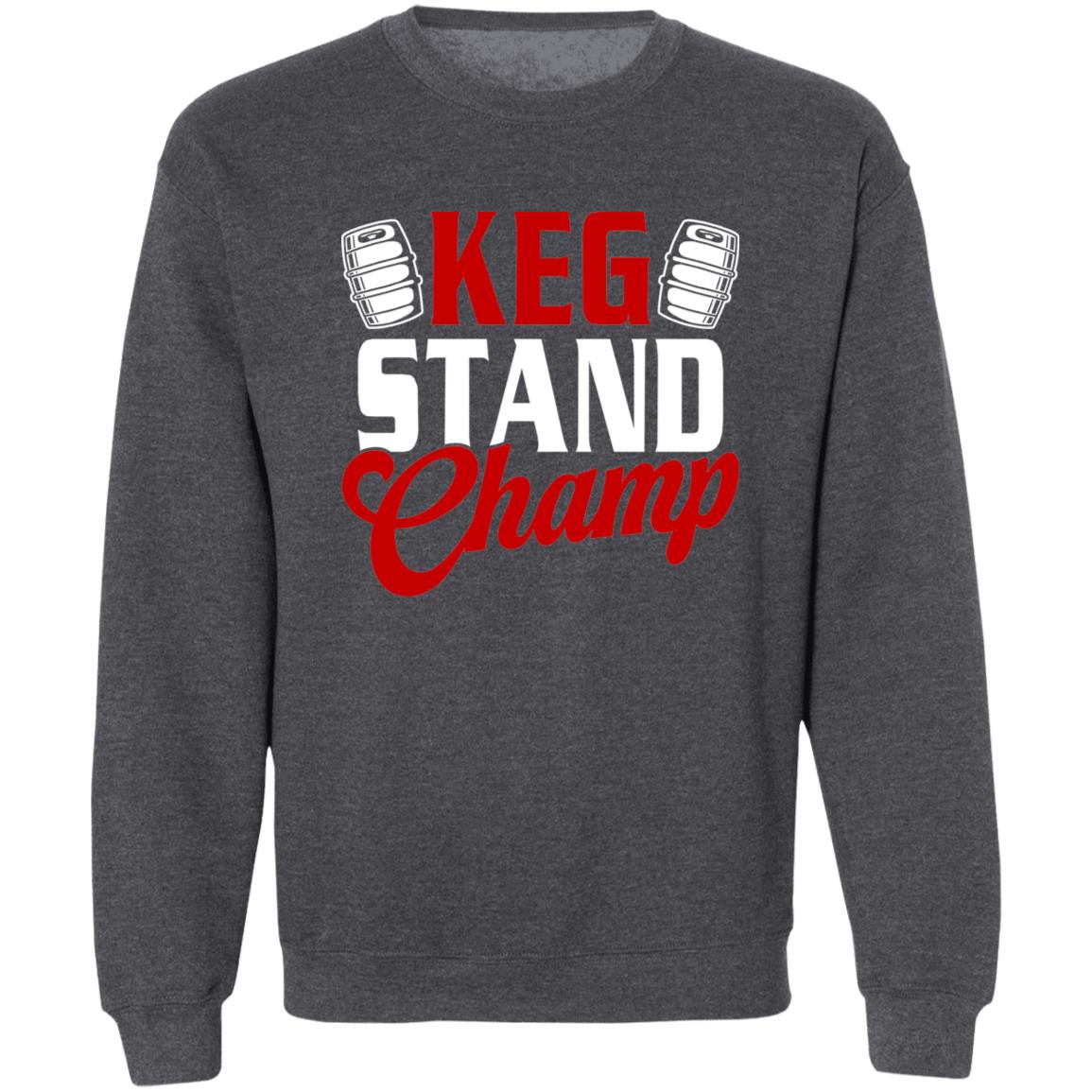 Keg Stand Champ Drinking Beer Crewneck Sweatshirt