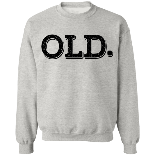 Old. Old Man Birthday Crewneck Sweatshirt