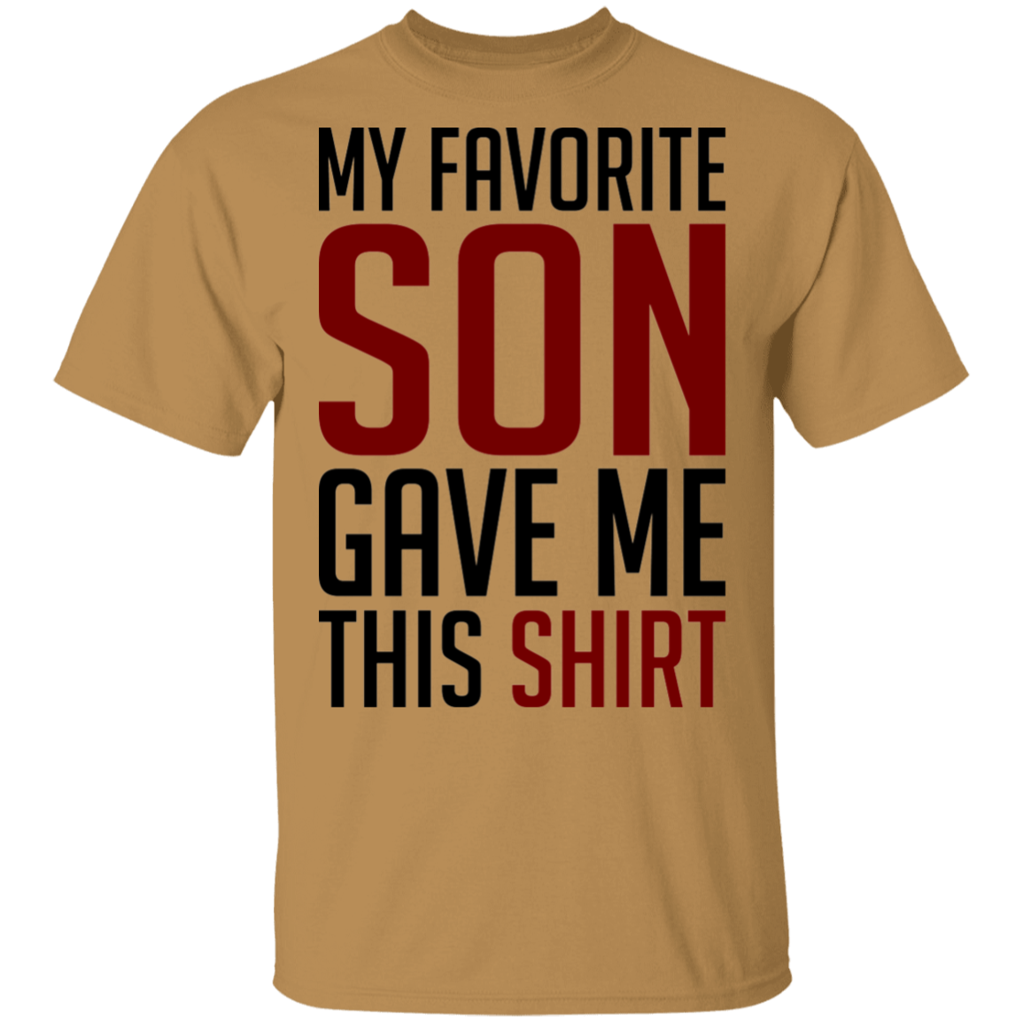 My Favorite Son Gave Me This Shirt T-Shirt