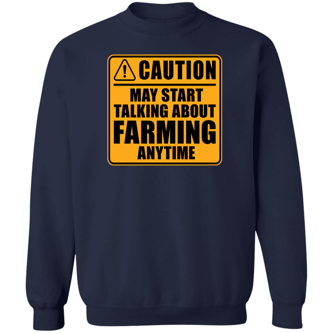 Caution May Start Talking About Farming Anytime Funny Crewneck Sweatshirt