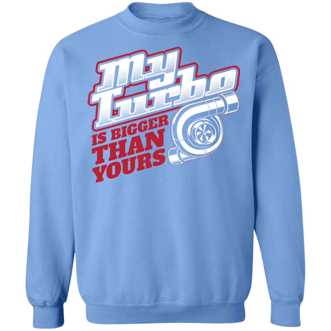 Bigger Turbo-01 My Turbo Is Bigger Than Yours Boosted Gapped Crewneck Sweatshirt