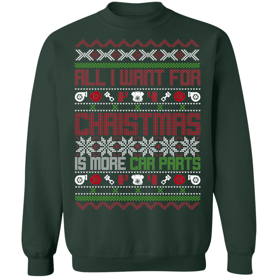 All I Want For Christmas Is More Car Parts Auto Christmas Party Crewneck Sweatshirt