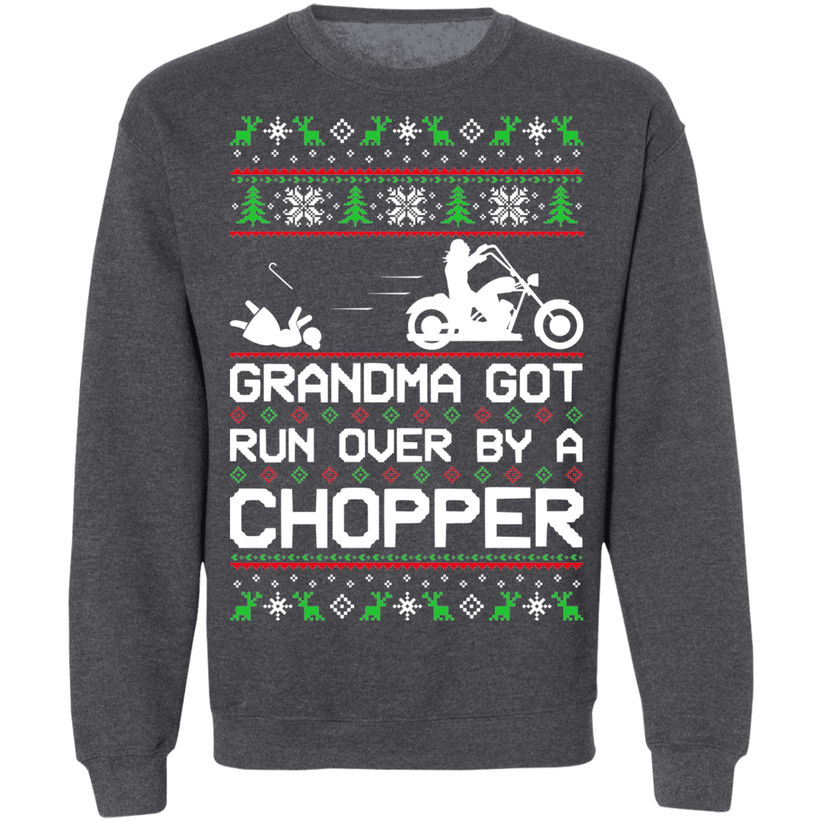 Chopper Motorcycle Ugly Christmas Grandma Got Run Over Crewneck Sweatshirt