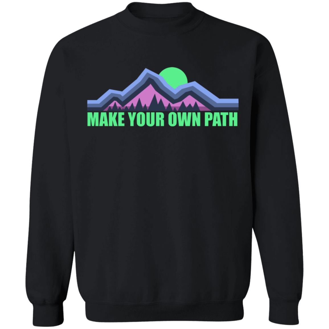 Make Your Own Path Hiking Camping Nature Crewneck Sweatshirt
