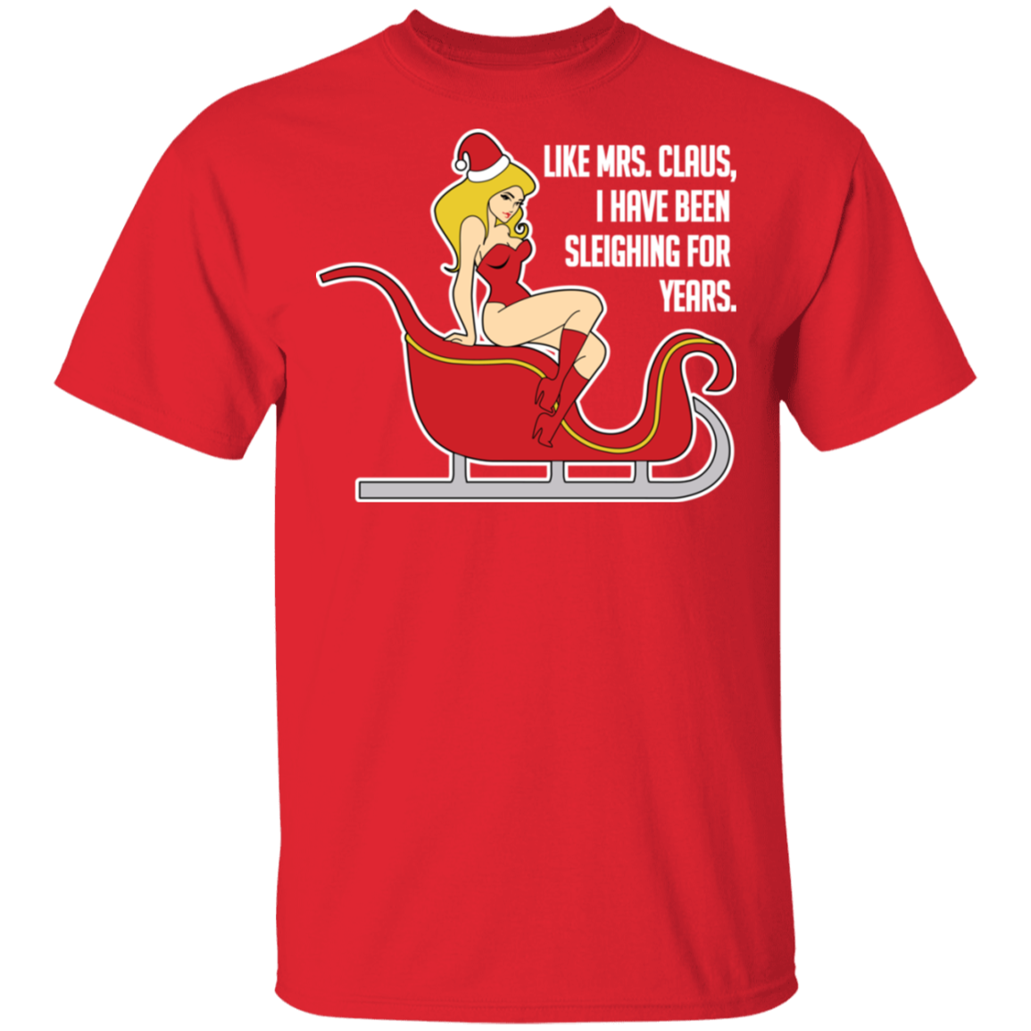 Sleighing For Years Funny Mrs. Claus Ugly Christmas T-Shirt