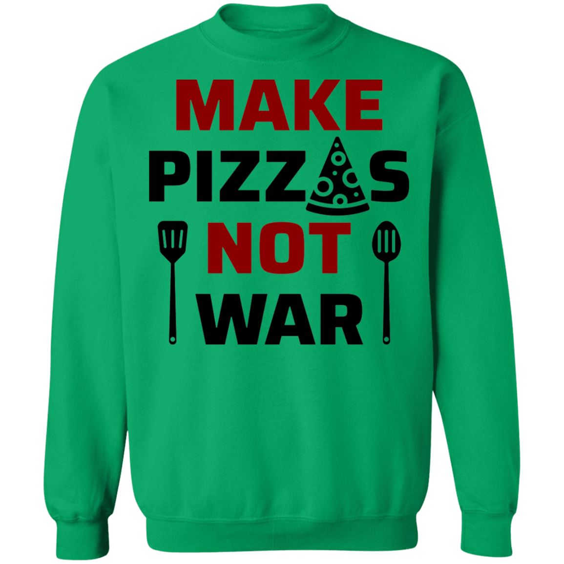 Make Pizzas Not War Cooking Crewneck Sweatshirt