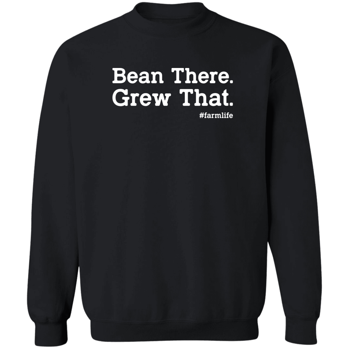 Bean There Grew That Funny Farming Crewneck Sweatshirt