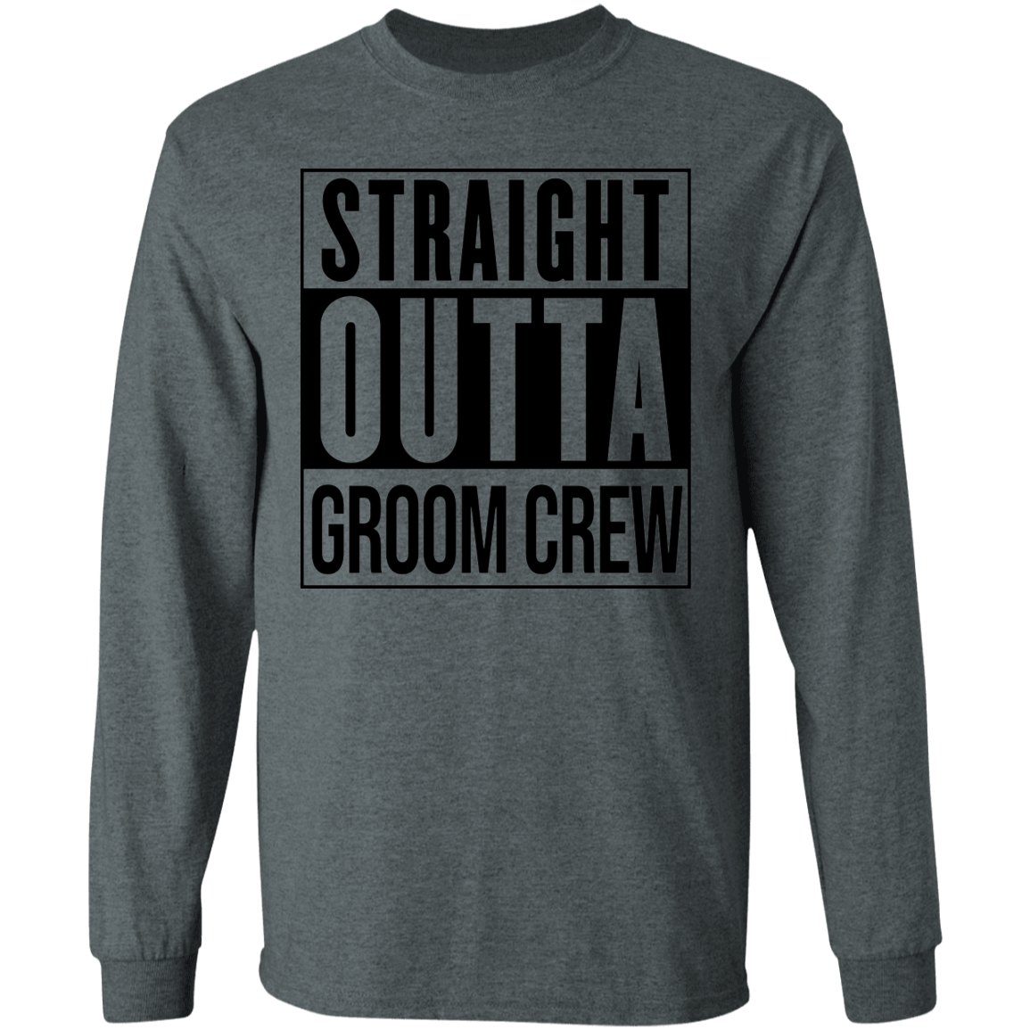 Straight Outta Groom Crew Wedding Bachelor Party Long Sleeve T-Shirt