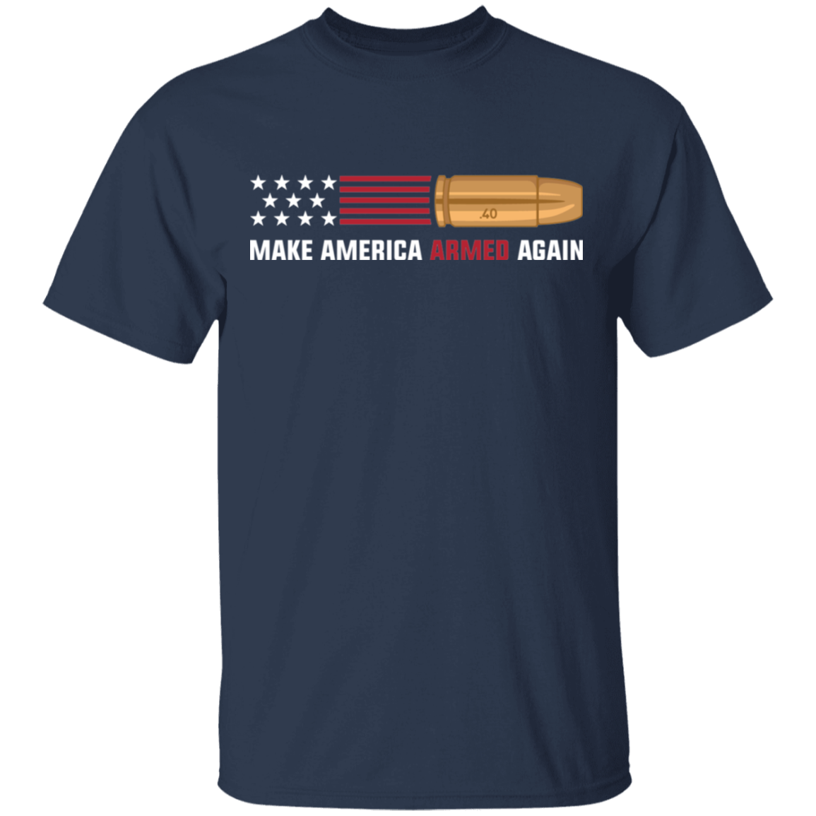 .40 Make American Armed Again Bullet American Flag USA T-Shirt
